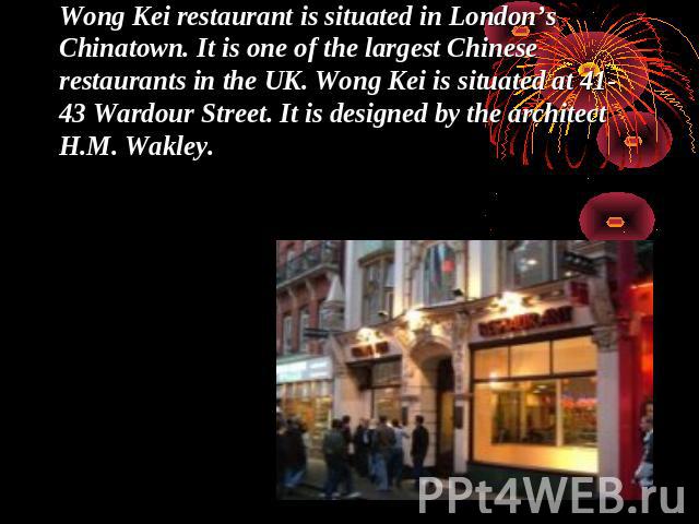 Wong Kei restaurant is situated in London’s Chinatown. It is one of the largest Chinese restaurants in the UK. Wong Kei is situated at 41-43 Wardour Street. It is designed by the architect H.M. Wakley.