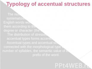 Typology of accentual structures The numerous variations of English word stress