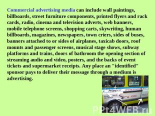 Commercial advertising media can include wall paintings, billboards, street furn