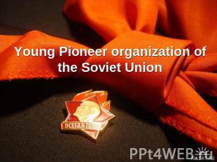 Young Pioneer organization of the Soviet Union