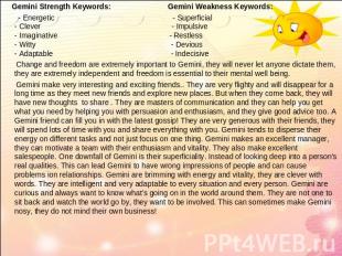 Gemini Strength Keywords: Gemini Weakness Keywords: - Energetic - Superficial- C