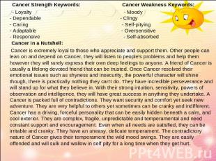  Cancer Strength Keywords: Cancer Weakness Keywords: - Loyalty - Moody- Dependa