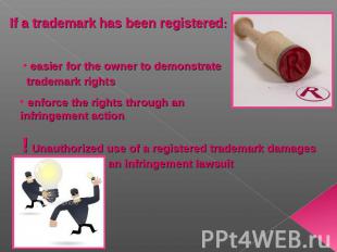 If a trademark has been registered: easier for the owner to demonstrate trademar