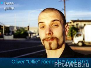 Bass-guitar Oliver "Ollie" Riedel 11th April 1971