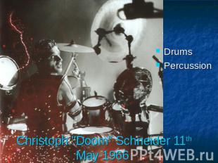DrumsPercussion Christoph "Doom" Schneider 11th May 1966