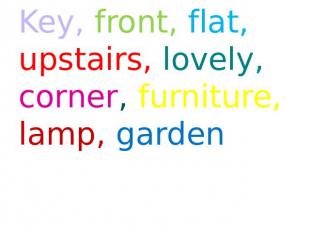 Key, front, flat, upstairs, lovely, corner, furniture, lamp, garden