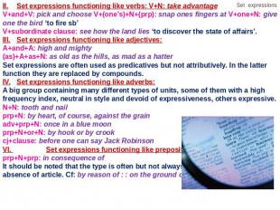 II.Set expressions functioning like verbs: V+N: take advantageV+and+V: pick and