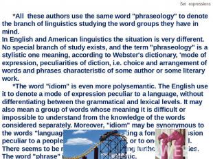 *All these authors use the same word "phraseology" to denote the branch of lingu