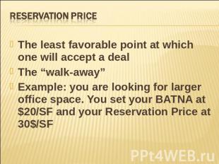 Reservation Price The least favorable point at which one will accept a dealThe “