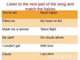 Listen to the next part of the song and match the halves