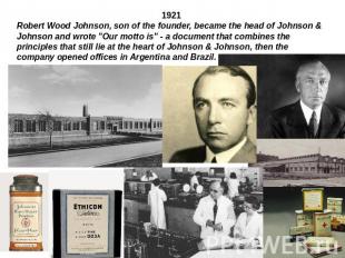 1921Robert Wood Johnson, son of the founder, became the head of Johnson & Johnso