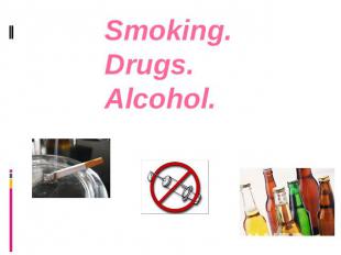 Smoking. Drugs. Alcohol.Проблемы молодежи