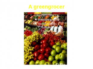 A greengrocer
