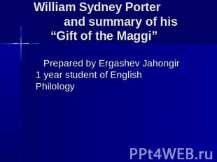 William Sydney Porter and summary of his “Gift of the Maggi” Prepared by Ergashe