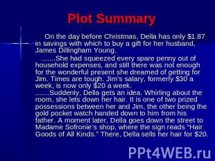Plot Summary On the day before Christmas, Della has only $1.87 in savings with w