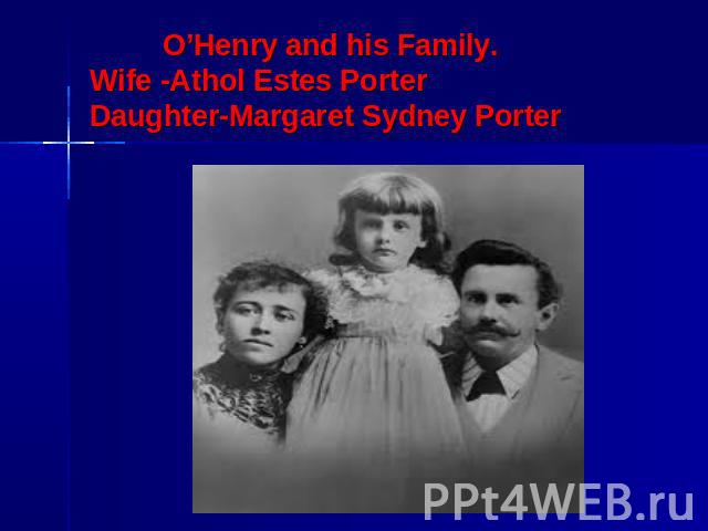 O’Henry and his Family.Wife -Athol Estes Porter Daughter-Margaret Sydney Porter