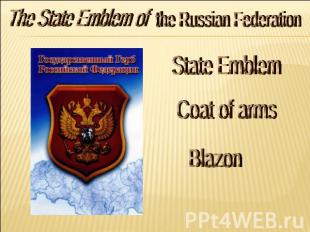 The State Emblem of the Russian Federation State Emblem Coat of arms Blazon